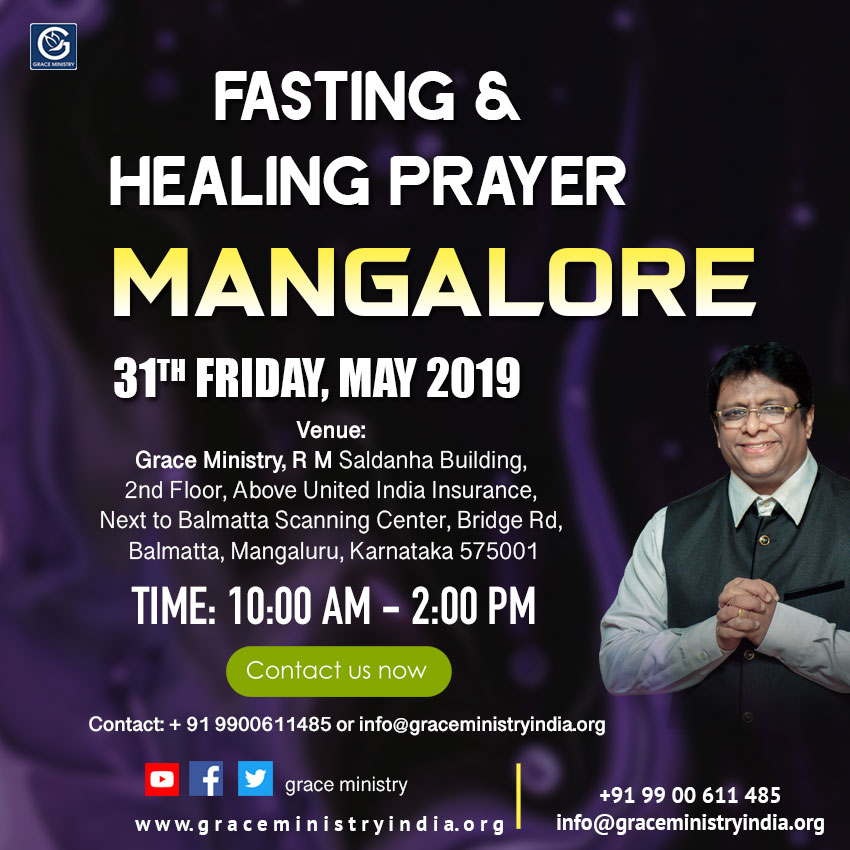 Join the Friday Fasting Prayer and Healing Prayer at Balmatta Prayer Center of Grace Ministry in Mangalore on Friday, May 31st, 2019, at 10:30 AM. Come and be Blessed. 